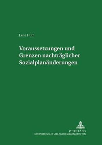 Cover image for Voraussetzungen Und Grenzen Nachtraeglicher Sozialplanaenderungen