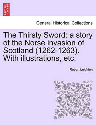 The Thirsty Sword: A Story of the Norse Invasion of Scotland (1262-1263). with Illustrations, Etc.