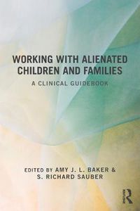 Cover image for Working With Alienated Children and Families: A Clinical Guidebook