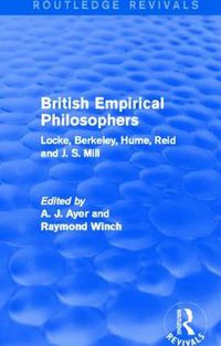 Cover image for British Empirical Philosophers: Locke, Berkeley, Hume, Reid and J. S. Mill. [An anthology.]