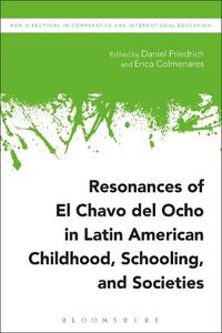 Cover image for Resonances of El Chavo del Ocho in Latin American Childhood, Schooling, and Societies