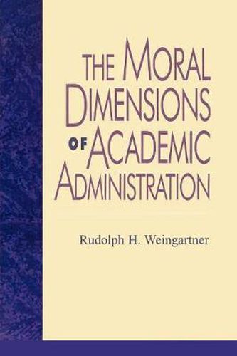 Cover image for The Moral Dimensions of Academic Administration