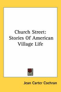 Cover image for Church Street: Stories of American Village Life