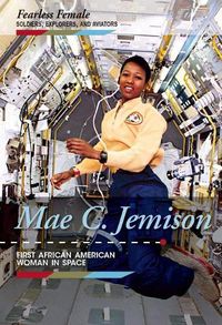 Cover image for Mae C. Jemison: First African American Woman in Space