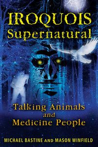 Cover image for Iroquois Supernatural: Talking Animals and Medicine People