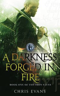 Cover image for A Darkness Forged in Fire: Book One of The Iron Elves