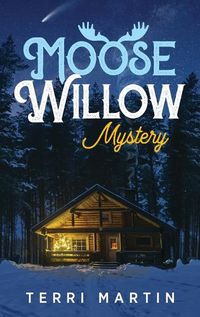 Cover image for Moose Willow Mystery: A Yooper Romance