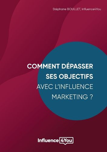 Cover image for Comment depasser ses objectifs avec l'Influence Marketing ?