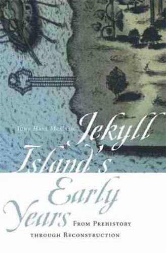 Cover image for Jekyll Island's Early Years: From Prehistoriy through Reconstruction