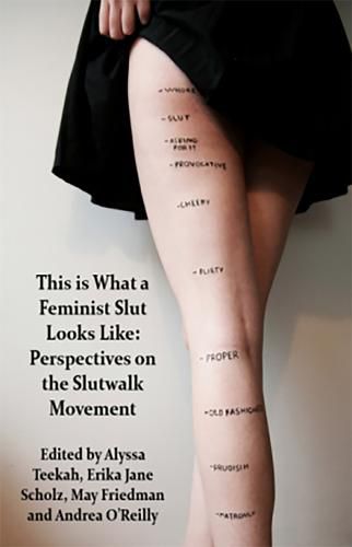 This is what a Feminist Slut Looks Like: Perspectives on the Slutwalk Movement