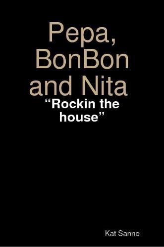 Cover image for Pepa, BonBon and Nita Rockin the house