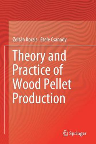 Cover image for Theory and Practice of Wood Pellet Production