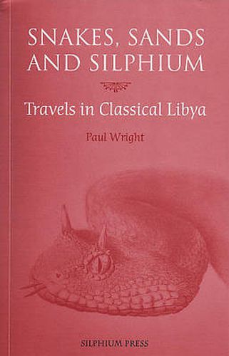 Snakes, Sands and Silphium: Travels in Classical Libya