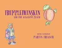 Cover image for Trumplethinskin and the Gigantic Peach