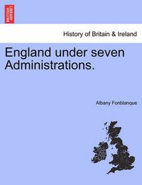 Cover image for England Under Seven Administrations.