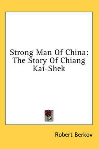 Strong Man of China: The Story of Chiang Kai-Shek