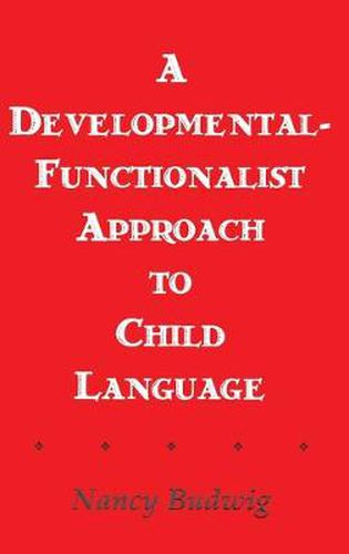 Cover image for A Developmental-functionalist Approach To Child Language