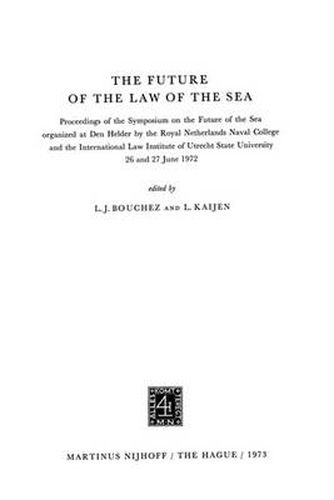 Cover image for The future of the law of the sea.: Proceedings of the Symposium on the Future of the Sea 26 and 27 June 1972.