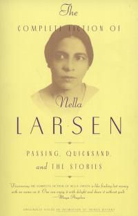 Cover image for The Complete Fiction of Nella Larsen: Passing, Quicksand, and The Stories