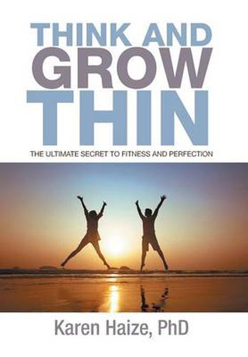 Cover image for Think and Grow Thin: The Ultimate Secret to Fitness and Perfection