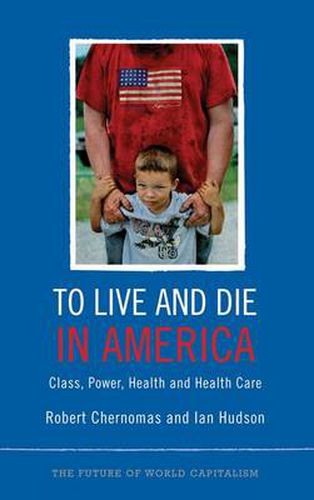 To Live and Die in America: Class, Power, Health and Healthcare