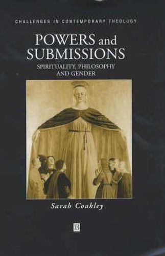 Cover image for Powers and Submissions: Spirituality, Philosophy and Gender