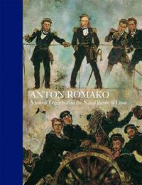 Cover image for Anton Romako: Admiral Tegetthoff in the Naval Battle of Lissa