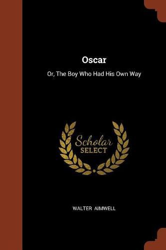 Oscar: Or, the Boy Who Had His Own Way