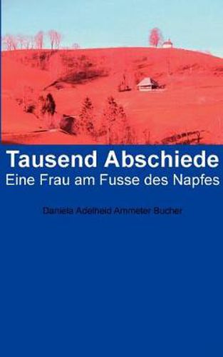 Cover image for Tausend Abschiede: Eine Frau am Fusse des Napfes