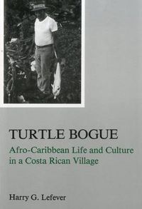 Cover image for Turtle Bogue: Afro-Caribbean Life and Culture in a Costa Rican Village