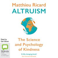 Cover image for Altruism: The Power of Compassion to Change Yourself and the World