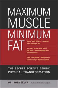 Cover image for Maximum Muscle Minimum Fat: The Secret Science Behind Physical Transformation