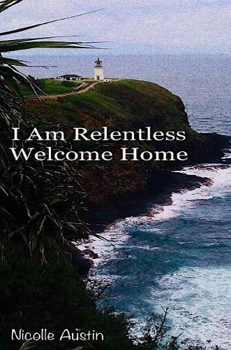 Cover image for I Am Relentless, Welcome Home