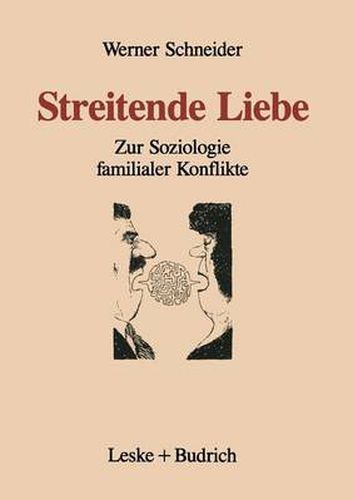 Streitende Liebe: Zur Soziologie Familialer Konflikte