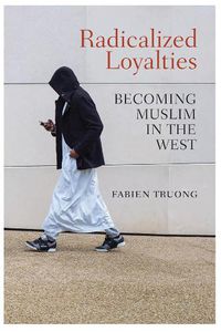 Cover image for Radicalized Loyalties: Becoming Muslim in the West