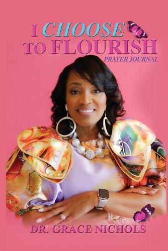 Cover image for I Choose To Flourish By Dr. Grace Nichols