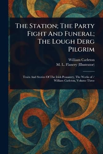 Cover image for The Station; The Party Fight And Funeral; The Lough Derg Pilgrim