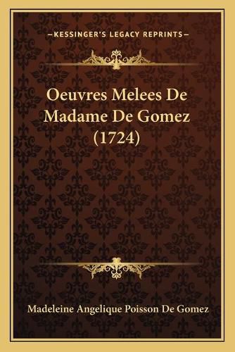 Cover image for Oeuvres Melees de Madame de Gomez (1724)