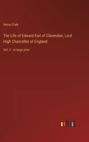 The Life of Edward Earl of Clarendon, Lord High Chancellor of England