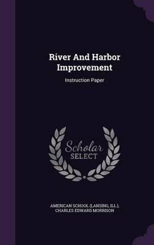 Cover image for River and Harbor Improvement: Instruction Paper