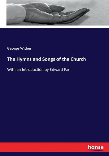 Cover image for The Hymns and Songs of the Church: With an Introduction by Edward Farr