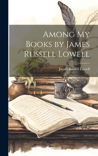 Cover image for Among My Books by James Russell Lowell