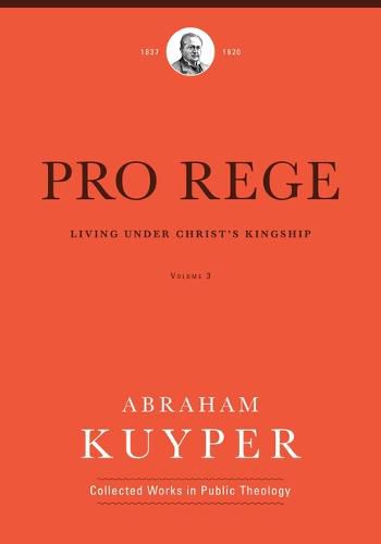 Cover image for Pro Rege: Living Under Christ the King: the Kingship of Christ on its Operation