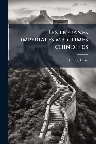 Cover image for Les Douanes Imperiales Maritimes Chinoines