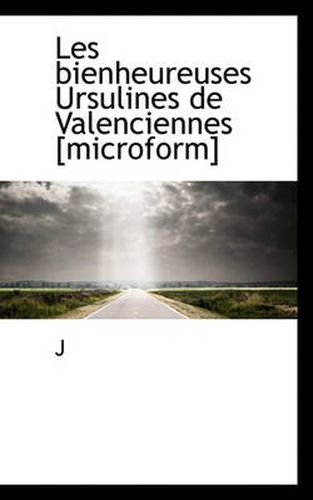 Cover image for Les Bienheureuses Ursulines de Valenciennes [Microform]