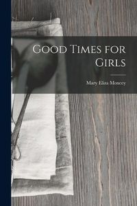 Cover image for Good Times for Girls