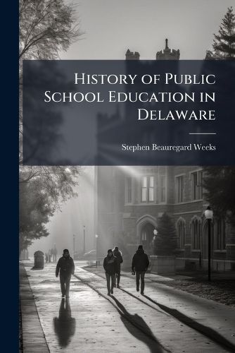 Cover image for History of Public School Education in Delaware