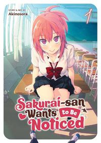 Cover image for Sakurai-san Wants to Be Noticed Vol. 1