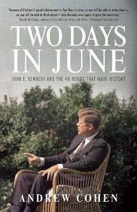 Cover image for Two Days In June: John F. Kennedy and the 48 Hours that Made History