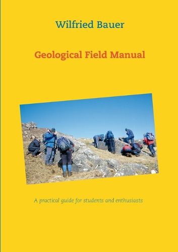 Cover image for Geological Field Manual: A practical guide for students and enthusiasts